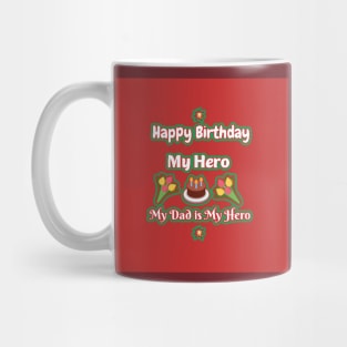 Happy birthday my Hero my Dad is my hero Mug